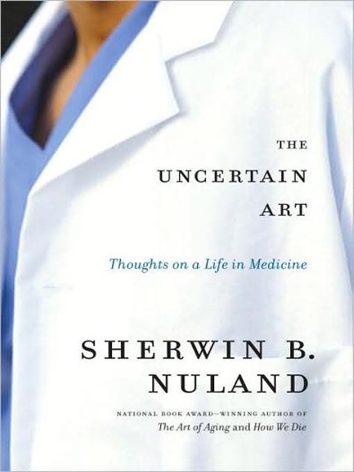 Title details for The Uncertain Art by Sherwin B. Nuland - Available